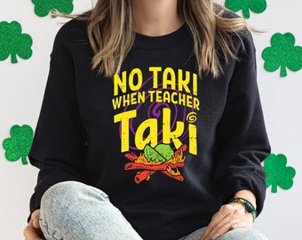 No Taki When Teacher Taki, Funny Teacher Shirt, Teacher Appreciation Gift, Teacher Love Tshirt, Gift For Teacher, First Grade Teacher Outfit