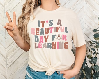 It's A Beautiful Day For Learning Shirt, Teacher Shirt, Back To School Shirt, Cute Kindergarten Teacher Shirt, Teacher Appreciation Gift Tee