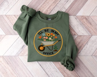 I&#39;ll Be In My Office T-Shirt, Garden Shirt, Gardening Gift, Garden Love, Garden Lover Gift, Gardener Gift Idea, Mother&#39;s Day Gardening Lover