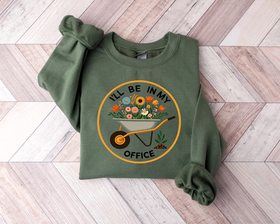 I'll Be In My Office T-Shirt, Garden Shirt, Gardening Gift, Garden Love, Garden Lover Gift, Gardener Gift Idea, Mother's Day Gardening Lover