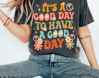 It's A Good Day to Have A Good Day Shirt, Have a Good Day Shirt, Positivity Shirt, Retro Quote Shirt, Shirt for Women