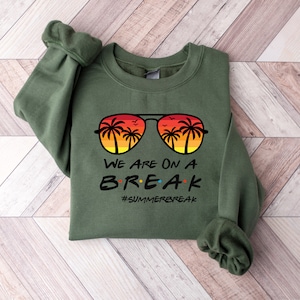 We Are On A Break Summerbreak Shirt, Summer Holiday Shirt, Teacher Life Shirt, End Of the School Year Shirt, Gift for Summer Break,