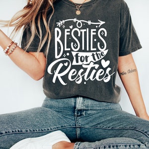Besties For The Resties Bestie shirts ,Bestie Shirts Best Friends BFF Bachelorette Bridal Party Mother Daughter Matching Shirt Travel Sister