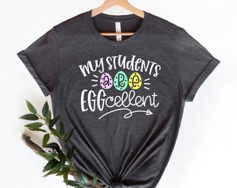 Teacher T-Shirt,Easter Teacher Shirt, Teacher Shirt, Teacher Tee, Easter Shirt, My Students are Eggcellent,