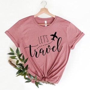 Adventure Shirt, Vacation Shirt,Lets Travel Shirt | Girls Trip Shirt, Travel Lover Shirt,World Traveler Shirt,
