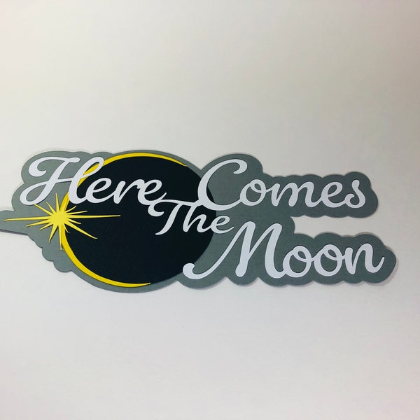 Here Comes The Moon Title, Solar Eclipse Scrapbook Title, Premade Paper Piecing for scrapbook layouts, cards, April 8, 2024, Paper piercing