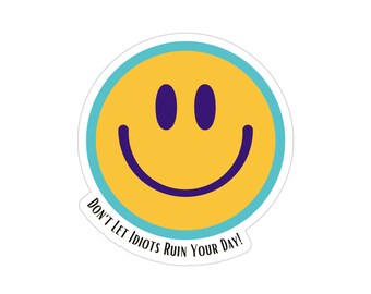 Don't Let Idiots Ruin Your Day Sticker - Etsy