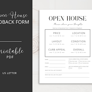 May include: A printable open house feedback form with a rating scale for price, location, layout, condition, curb appeal, and overall. The form also includes sections for the visitor's name, phone number, email, what they liked most, what they liked least, and their current real estate needs.