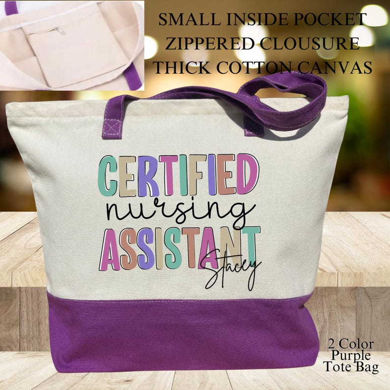 May include: A canvas tote bag with a purple base and handles, and the words "CERTIFIED nursing ASSISTANT Stacey" in colorful letters. The bag has a small inside pocket and a zippered closure.