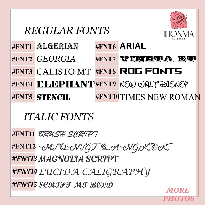 K&ouml;nnte beinhalten: Eine rosa und wei&szlig;e Grafik mit dem Text "REGULAR FONTS" und "ITALIC FONTS" in Schwarz. Die Grafik listet verschiedene Schriftarten und ihre entsprechenden Schriftcodes auf, wie z. B. #FNT1 ALGERIAN, #FNT2 GEORGIA, #FNT3 CALISTO MT, #FNT4 ELEPHANT, #FNT5 STENCIL, #FNT6 ARIAL, #FNT7 VINETA BT, #FNT8 ROG FONTS, #FNT9 NEW WALT DISNEY, #FNT10 TIMES NEW ROMAN, #FNT11 BRUSH SCRIPT, #FNT12 MIDNIGT BANGKOK, #FNT13 MAGNOLIA SCRIPT, #FNT14 LUCIDA CALIGRAРНУ und #FNT15 SCRIPT MT BOLD. Die Grafik enth&auml;lt auch den Text "JHONMA BY ROSA" und "MORE PHOTOS".