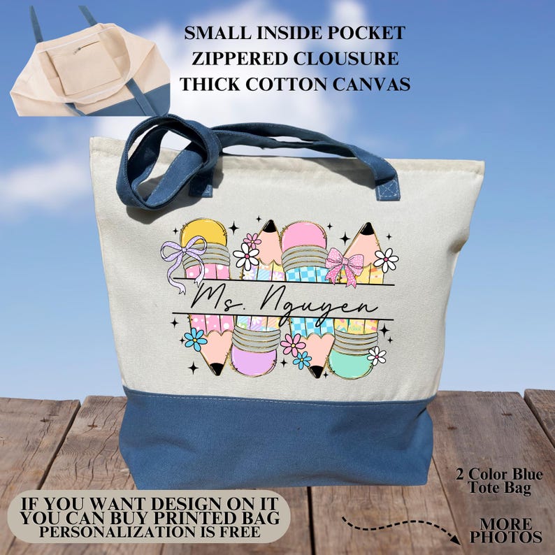 May include: A canvas tote bag with a blue base and handles, featuring a colorful pencil and eraser design. The bag includes the text "Ms. Nguyen" and additional text: "Small inside pocket, zippered closure, thick cotton canvas."