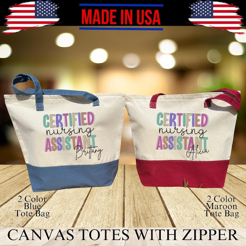 May include: Two canvas tote bags with zippers. One is blue and the other is maroon. Each bag has a white upper section with the words "CERTIFIED nursing ASSISTANT" printed in colorful letters. The blue bag says "Brittany" and the maroon bag says "Alicia".