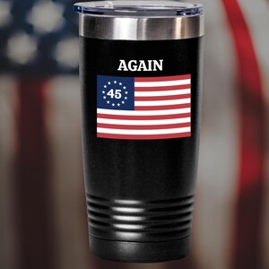 Trump Again Tumbler, 2024 election gift, President Trump tumbler, patriotic tumbler, Trump 45 tumbler, president 47