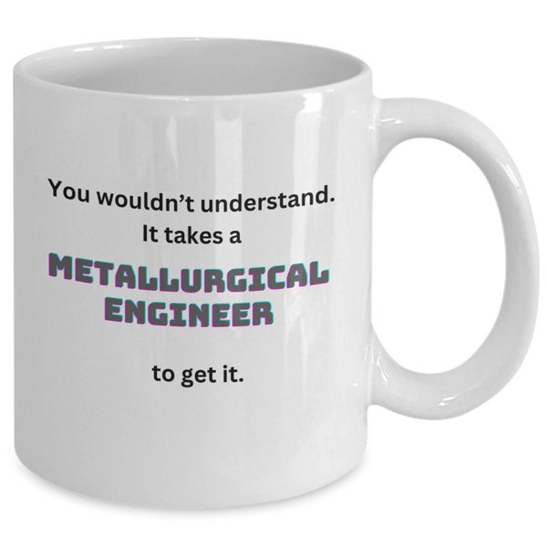 Cadeau drôle d'ingénieur métallurgique, tasse d'ingénieur, cadeau de l'industrie minière, cadeau de travailleur de l'acier, bâillon de la science des métaux, cadeau pro du fer et de l'acier