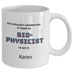 Custom Biophysicist mug, STEM education gift, biophysics student, graduation, retirement present, birthday Christmas