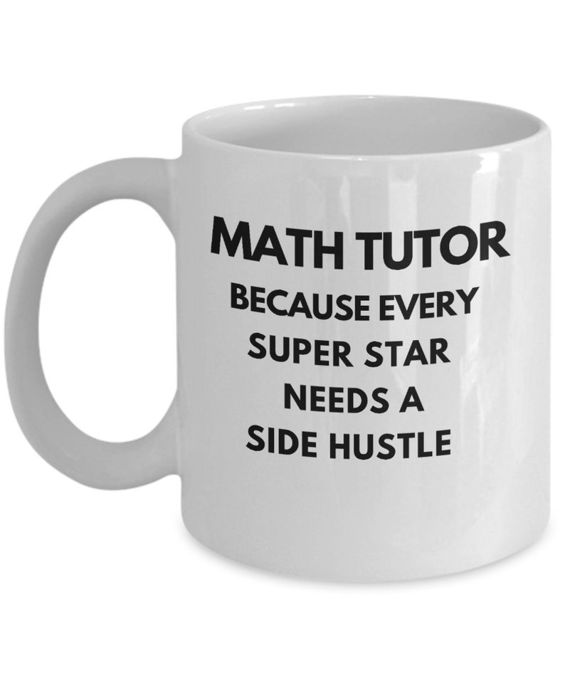 Math Tutor Mug, Funny Tutor Appreciation Gift, Side Hustle, Gig Work ...