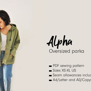May include: A green hooded parka with pockets, labeled "Alpha Oversized Parka". The text below the title reads "PDF sewing pattern, Sizes XS-XL US, Seam allowances included, A4/Letter and A0/Copyshop."