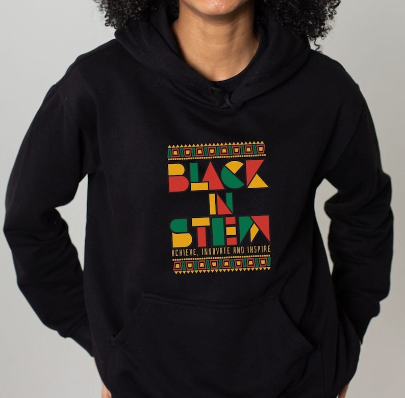 Black in STEM Hoodie, African American Scientist Gift Afrocentric Sweatshirt, Gift for Science Teacher, Diversity in STEM, Graduation Gift image 1