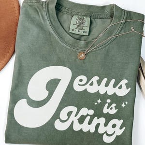 Jesus is King Shirt, Inspirational Shirt, Christian Shirt, Religious Mom Shirt, Christian Apparel Gift, Shirt for Women, Modern Christian