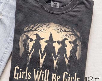 Girls Will Be Girls Comfort Colors Tshirt Vintage Witch Coven Halloween Shirt Spooky Whimsigoth Mystical Sisterhood Graphic Tee Gift Her