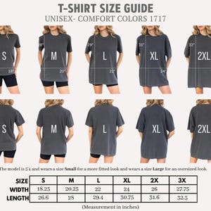 May include: A t-shirt size guide with the text "UNISEX- COMFORT COLORS 1717". The guide shows various sizes from S to 2XL, with measurements in inches. The model is 5'4" and wears a size Small for a fitted look and a Large for an oversized look.