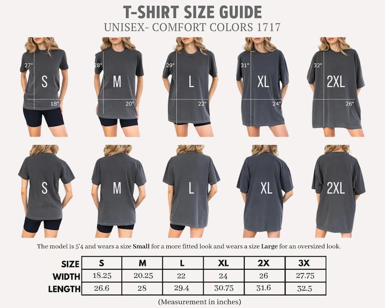 May include: A t-shirt size guide with the text "UNISEX- COMFORT COLORS 1717". The guide shows various sizes from S to 2XL, with measurements in inches. The model is 5'4" and wears a size Small for a fitted look and a Large for an oversized look.
