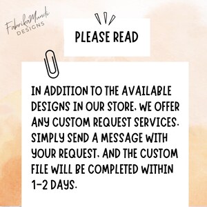May include: White paper with the text "PLEASE READ" and a paperclip graphic. The text reads: "IN ADDITION TO THE AVAILABLE DESIGNS IN OUR STORE. WE OFFER ANY CUSTOM REQUEST SERVICES. SIMPLY SEND A MESSAGE..."
