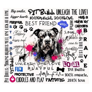 May include: A digital art print featuring a Pit Bull with a black and white coat, surrounded by text and colorful paint splatters. The text includes phrases like "Unleash the Love," "Best Friend," and "Loyal."