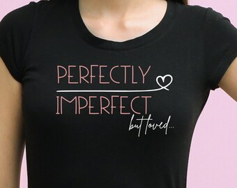 Motivational Shirt, Christian Shirt, Empowered woman, Perfectly Imperfect, But Loved- Women's Soft style T-shirt- Black