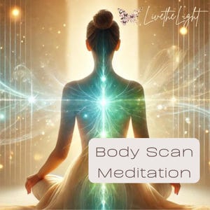 May include: A woman sits in a meditative pose with her eyes closed.  She is surrounded by a glowing light and the text "Body Scan Meditation" is displayed in a white box.  The text "Live the Light" is displayed in the upper right corner of the image.