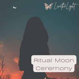 Moon Ceremony Ritual: New & Full Moon Guided Healing (PDF)