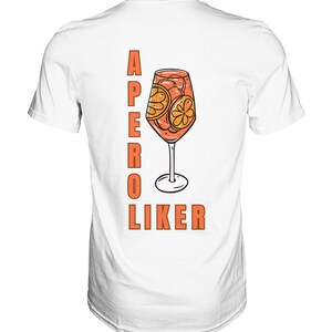 T-Shirt Aperol Spritz Shirt Aperoliker Tshirt Party Shirt Drinks T Shirt Cocktails Shirt Gift for Girlfriend Shirt Leisure Shirt Summer White