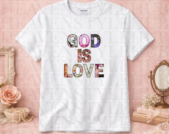 God Is Love T-Shirt | Floral Lettering Christian Faith Shirt