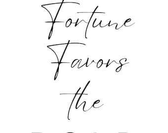 Fortune Favors the Bold - Downloadable Digital Art (8x10 - larger sizes available)