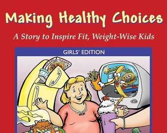 Making Healthy Choices Children's e-Book (Full Version) - A Story to Inspire Fit, Weight-Wise Kids (Girls’ Edition)