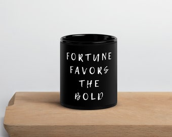 Fortune Favors the Bold - Black Glossy Mug