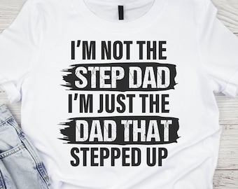 Camiseta de padrastro, camiseta de papá que dio un paso adelante, día del padre del padrastro, camiseta del día del padre, regalo para padrastro, regalo de los niños, camiseta para papá, regalo para el padre