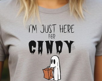 Just here for the Candy Shirt, Halloween Shirt, Spooky Shirt,Halloween Tee, Spooky Vibes, Funny Halloween, Ghost Shirt,Trick or Treat shirt
