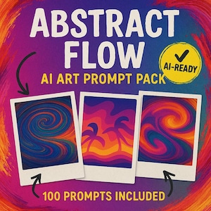 May include: A digital graphic titled ABSTRACT FLOW AI ART PROMPT PACK featuring three polaroid-style frames displaying colorful abstract swirls and palm tree silhouettes. A yellow circle badge reads AI-READY and text states 100 PROMPTS INCLUDED.