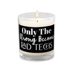 X-ray Tech Candle, Only The Strong Become RAD Techs, X-ray Student, Rad Tech Student, Personalize for anything. Teacher, doctor, boss,artist