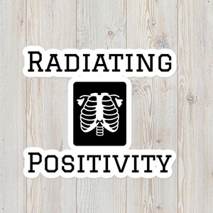 X-ray Sticker, Radiating Positivity Sticker, Rad Tech, X-ray Technologist, CT Tech, Radiology Department, Radiology Bubble-free stickers