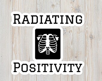 Radiating Positivity X-Ray Sticker - Rad Tech Gift