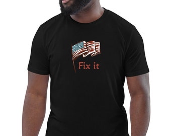 American Flag Shirt, Fix America Shirt, Patriotic Shirt, USA Flag Shirt, Patriotic Shirt, Patriotism Unisex organic cotton t-shirt