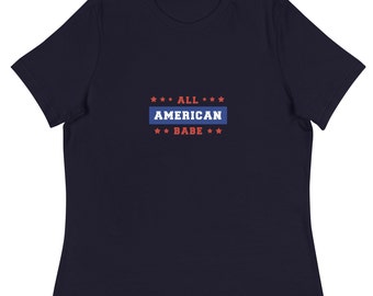 American Made Babe Shirt, Patriotic Shirt, American Shirt, USA Shirt, Flag Shirt, American Shirt, USA Shirt, America Women's Relaxed T-Shirt