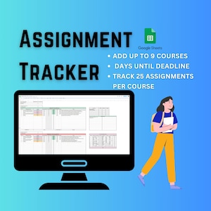 May include: A computer screen displaying a Google Sheets spreadsheet titled "Assignment Tracker". The spreadsheet is designed to help track assignments for up to 9 courses, with a maximum of 25 assignments per course. The spreadsheet also includes a feature to track the number of days until each assignment's deadline. An illustration of a student with a backpack and a book is shown on the right side of the image.