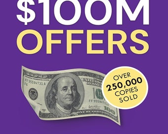 100M Offers How To Make Offers So Good People Feel Stupid Saying No