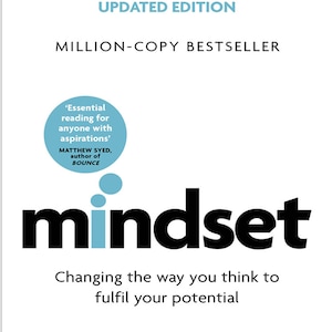 May include: A book cover with the title "mindset" in black text with a blue circle and two smaller blue circles above the word "mindset". The text "Updated Edition" is at the top of the cover and the text "Million-Copy Bestseller" is below the title. The text "'Essential reading for anyone with aspirations'" is in a blue circle above the title. The text "Matthew Syed, author of Bounce" is below the blue circle.