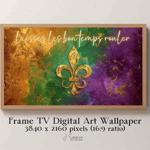 May include: A digital art print featuring a gold fleur-de-lis on a colorful background of gold, green, and purple. The text "Laissez les bon temps rouler" is written in white at the top of the print.