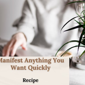 Manifest Anything You Want Quickly