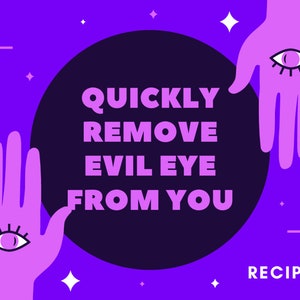 Può includere: Un design grafico viola con un cerchio centrale scuro che riporta il testo QUICKLY REMOVE EVIL EYE FROM YOU in lettere viola chiaro. Due mani viola chiaro sono posizionate ai lati, ognuna con un simbolo di occhio sul palmo. La parola RECIPE è stampata nell'angolo in basso a destra su uno sfondo viola brillante con stelle bianche.